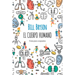 El Cuerpo Humano: Guía para Ocupantes - Bill Bryson