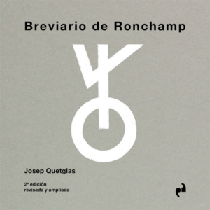 Breviario de Ronchamp 2ª Edición - Josep Quetglas