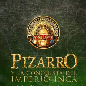 Pizarro y La Conquista del Imperio Inca - Alber Vázquez